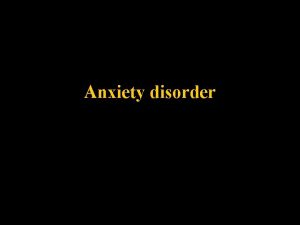 Anxiety disorder DSMIVTR2000 classification of anxiety disorders Panic