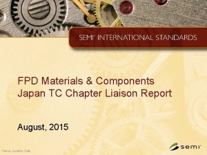 FPD Materials Components Japan TC Chapter Liaison Report