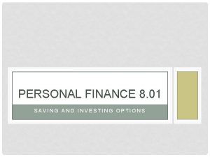 PERSONAL FINANCE 8 01 SAVING AND INVESTING OPTIONS