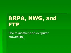 ARPA NWG and FTP The foundations of computer
