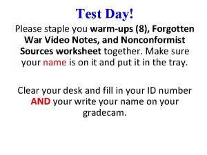 Test Day Please staple you warmups 8 Forgotten