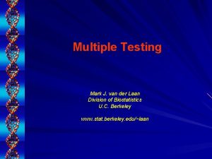 Multiple Testing Mark J van der Laan Division