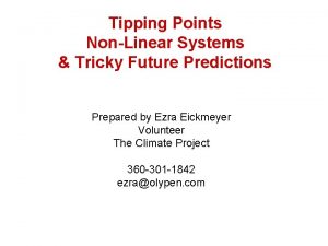 Tipping Points NonLinear Systems Tricky Future Predictions Prepared