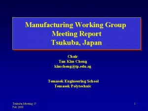 Manufacturing Working Group Meeting Report Tsukuba Japan Chair