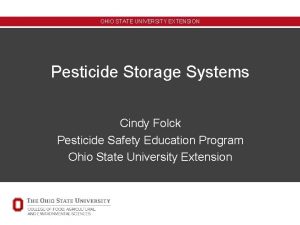 OHIO STATE UNIVERSITY EXTENSION Pesticide Storage Systems Cindy