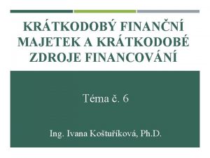 KRTKODOB FINANN MAJETEK A KRTKODOB ZDROJE FINANCOVN Tma