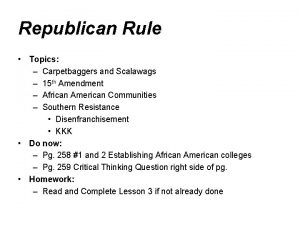 Republican Rule Topics Carpetbaggers and Scalawags 15 th