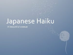 Japanese Haiku A beautiful sneeze What is a