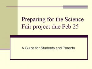 Preparing for the Science Fair project due Feb