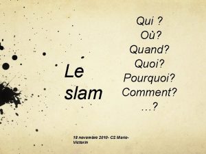 Le slam Qui O Quand Quoi Pourquoi Comment