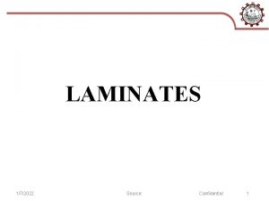 LAMINATES 172022 Source Confidential 1 Laminates Key Characteristics