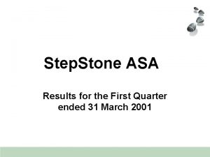 Step Stone ASA Results for the First Quarter