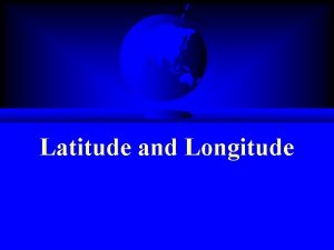 Latitude and Longitude Grid System Lines of latitude