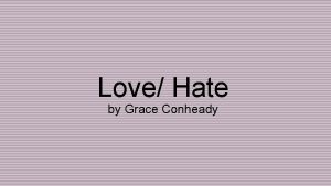 Love Hate by Grace Conheady Hate Nose The
