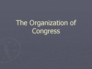 The Organization of Congress Opening day House Every