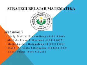 STRATEGI BELAJAR MATEMATIKA KELOMPOK 2 Cindy Meilini Simanullang