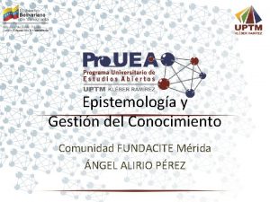 Epistemologa y Gestin del Conocimiento Comunidad FUNDACITE Mrida