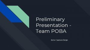 Preliminary Presentation Team POBA Senior Capstone Design Client