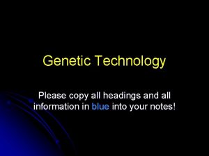 Genetic Technology Please copy all headings and all