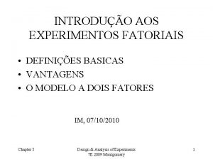 INTRODUO AOS EXPERIMENTOS FATORIAIS DEFINIES BASICAS VANTAGENS O