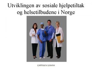 Utviklingen av sosiale hjelpetiltak og helsetilbudene i Norge