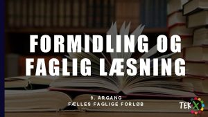 FORMIDLING OG FAGLIG LSNING 9 RGANG FLLES FAGLIGE