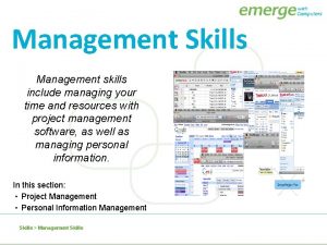 Management Skills Management skills include managing your time