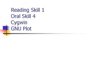 Reading Skill 1 Oral Skill 4 Cygwin GNU