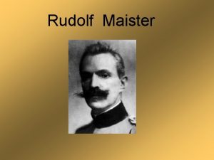 Rudolf Maister Rojstvo in druina Rudolf Maister je