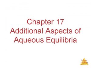 Chapter 17 Additional Aspects of Aqueous Equilibria Buffers
