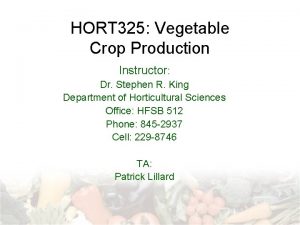 HORT 325 Vegetable Crop Production Instructor Dr Stephen