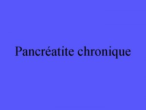 Pancratite chronique Dfinition Destruction progressive et irrversible du