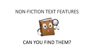 NONFICTION TEXT FEATURES CAN YOU FIND THEM Nonfiction