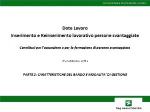 OCCUPAZIONE E POLITICHE DEL LAVORO Dote Lavoro Inserimento