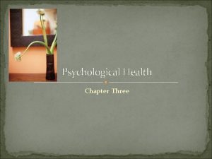 Psychological Health Chapter Three Defining Psychological Health Mental
