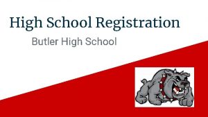 High School Registration Butler High School The Registration