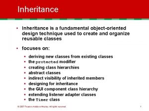 Inheritance Inheritance is a fundamental objectoriented design technique