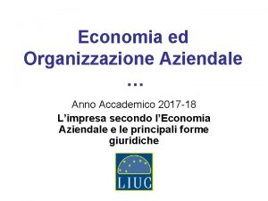 Economia ed Organizzazione Aziendale Anno Accademico 2017 18