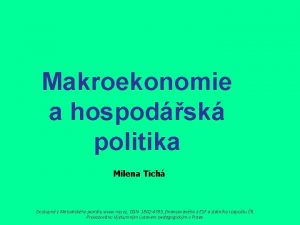 Makroekonomie a hospodsk politika Milena Tich Dostupn z