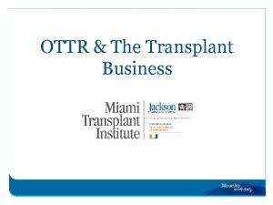OTTR The Transplant Business Objectives Introduction Change management