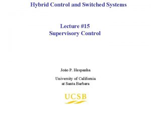 Hybrid Control and Switched Systems Lecture 15 Supervisory