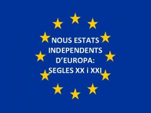 NOUS ESTATS INDEPENDENTS DEUROPA SEGLES XX i XXI