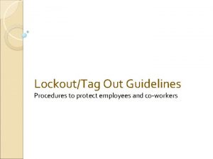 LockoutTag Out Guidelines Procedures to protect employees and