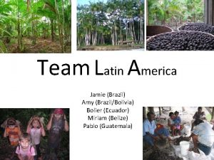 Team Latin America Jamie Brazil Amy BrazilBolivia Bolier