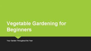 Vegetable Gardening for Beginners Your Garden Throughout the