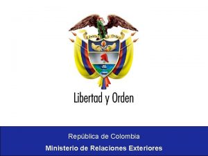 Repblica de Colombia Ministerio de Relaciones Exteriores Ministerio