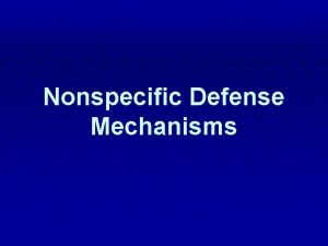 Nonspecific Defense Mechanisms Introduction Most microbes reproduce rapidly