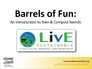 Barrels of Fun An Introduction to Rain Compost