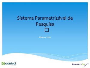 Sistema Parametrizvel de Pesquisa Maro 2012 Sistema Parametrizvel