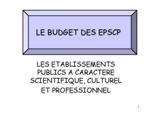 LE BUDGET DES EPSCP LES ETABLISSEMENTS PUBLICS A